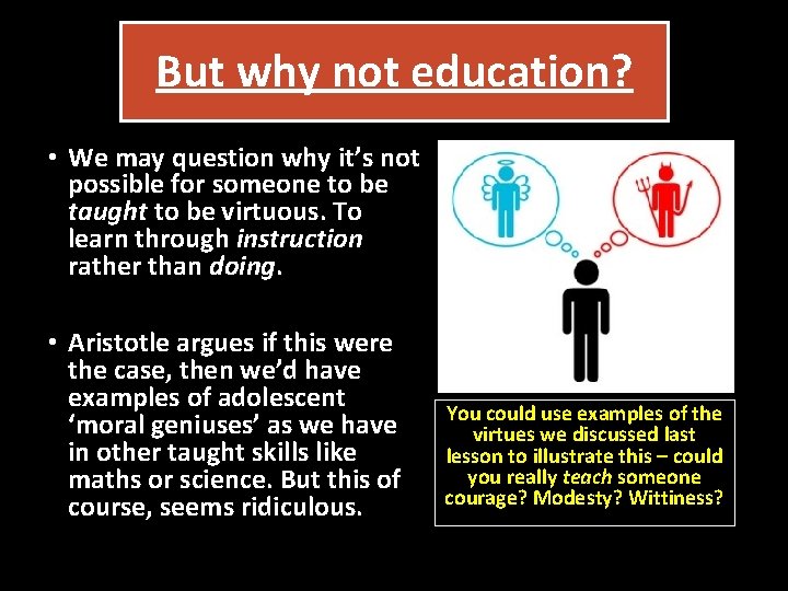But why not education? • We may question why it’s not possible for someone