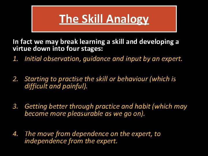 The Skill Analogy In fact we may break learning a skill and developing a