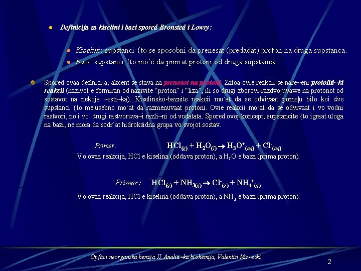l Definicija za kiselini i bazi spored Bronsted i Lowry: l l Kiselini: supstanci