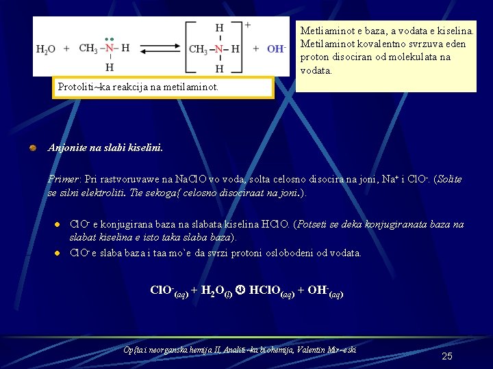 Metliaminot e baza, a vodata e kiselina. Metilaminot kovalentno svrzuva eden proton disociran od