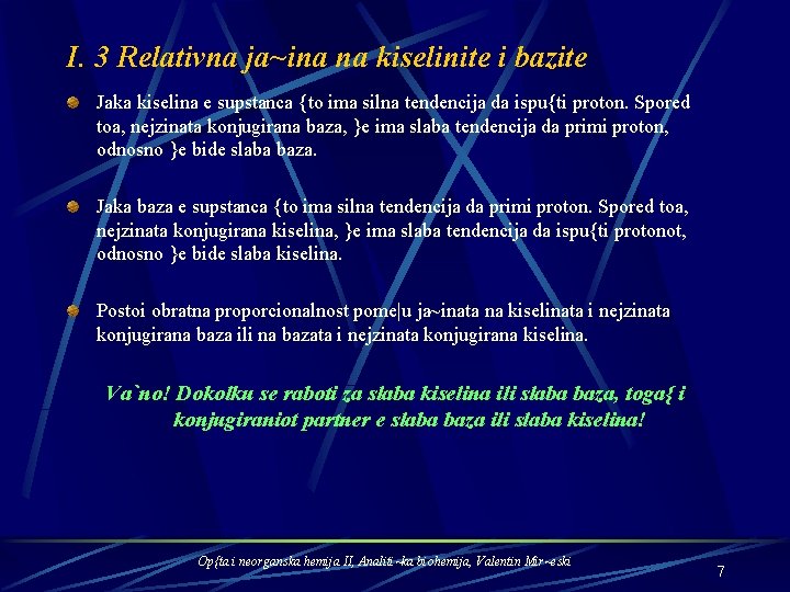 I. 3 Relativna ja~ina na kiselinite i bazite Jaka kiselina e supstanca {to ima