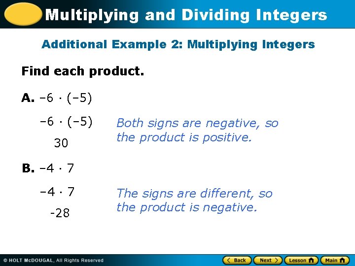 Multiplying and Dividing Integers Additional Example 2: Multiplying Integers Find each product. A. –