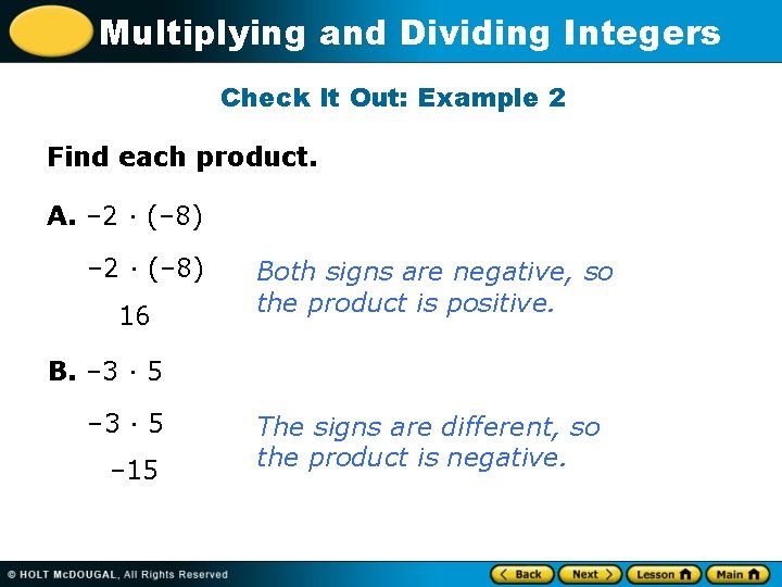 Multiplying and Dividing Integers Check It Out: Example 2 Find each product. A. –