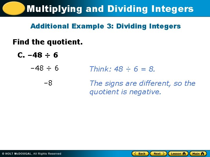 Multiplying and Dividing Integers Additional Example 3: Dividing Integers Find the quotient. C. –