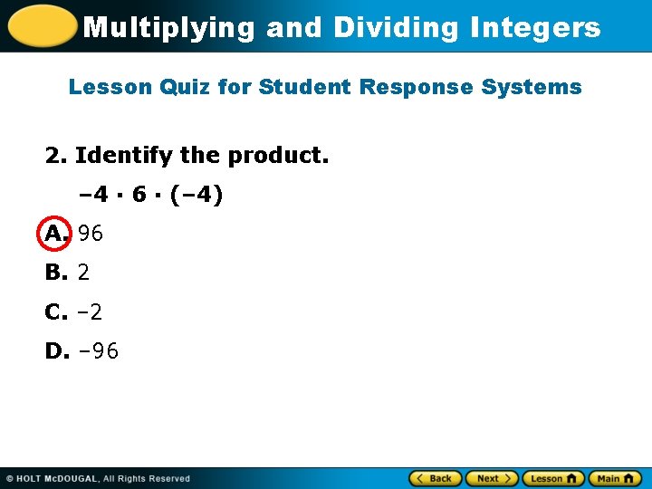 Multiplying and Dividing Integers Lesson Quiz for Student Response Systems 2. Identify the product.