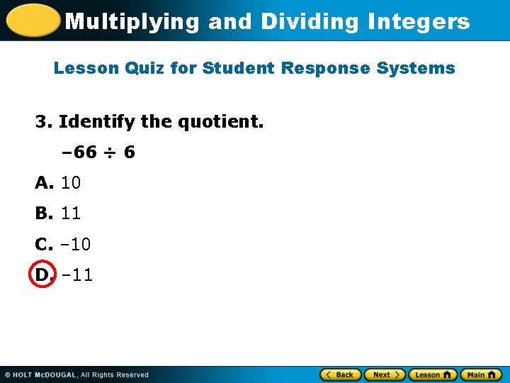 Multiplying and Dividing Integers Lesson Quiz for Student Response Systems 3. Identify the quotient.