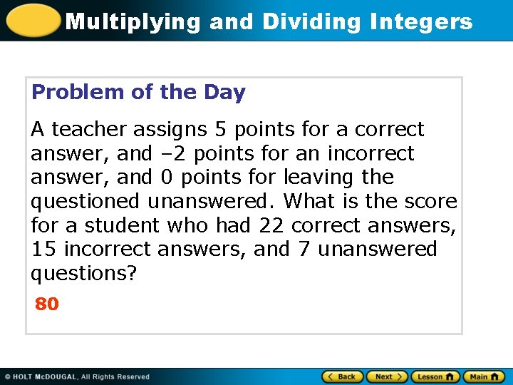Multiplying and Dividing Integers Problem of the Day A teacher assigns 5 points for