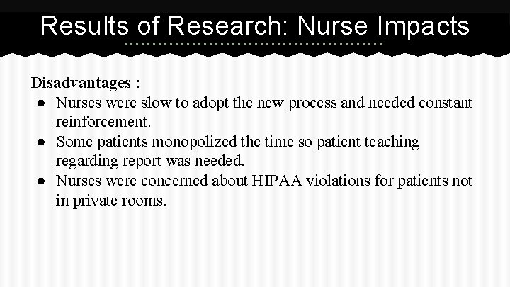 Results of Research: Nurse Impacts Disadvantages : ● Nurses were slow to adopt the