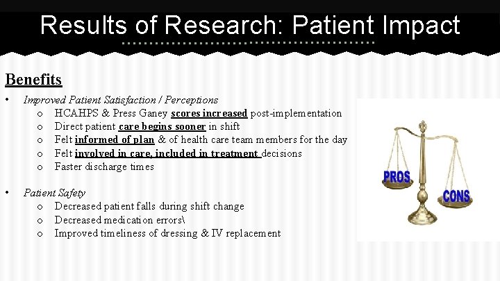 Results of Research: Patient Impact Benefits • Improved Patient Satisfaction / Perceptions o HCAHPS