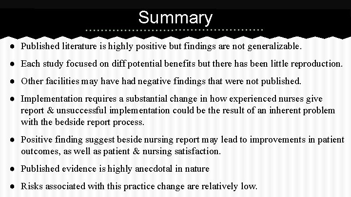 Summary ● Published literature is highly positive but findings are not generalizable. ● Each