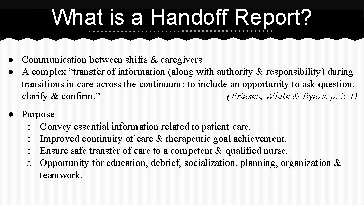 What is a Handoff Report? ● Communication between shifts & caregivers ● A complex