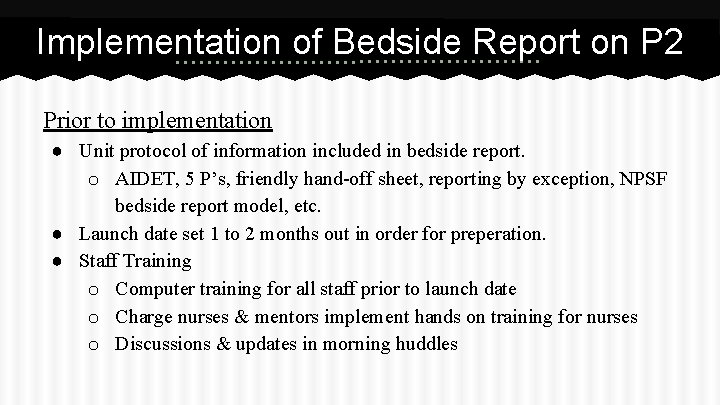 Implementation of Bedside Report on P 2 Prior to implementation ● Unit protocol of