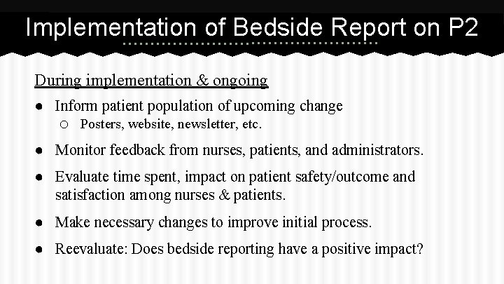 Implementation of Bedside Report on P 2 During implementation & ongoing ● Inform patient