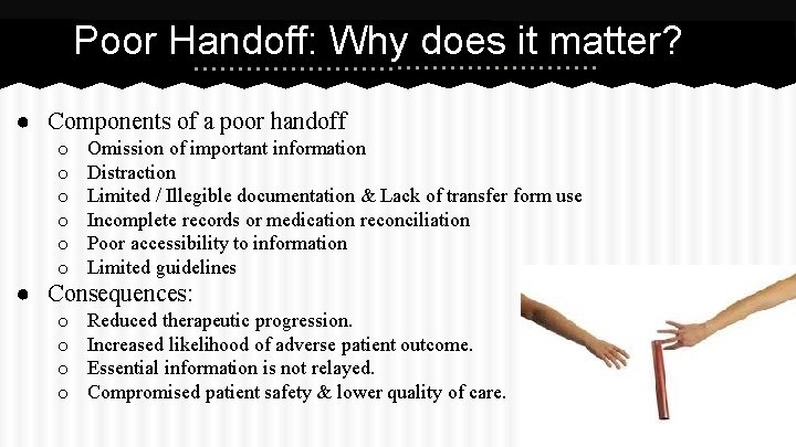 Poor Handoff: Why does it matter? ● Components of a poor handoff o o