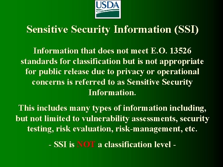 Sensitive Security Information (SSI) Information that does not meet E. O. 13526 standards for