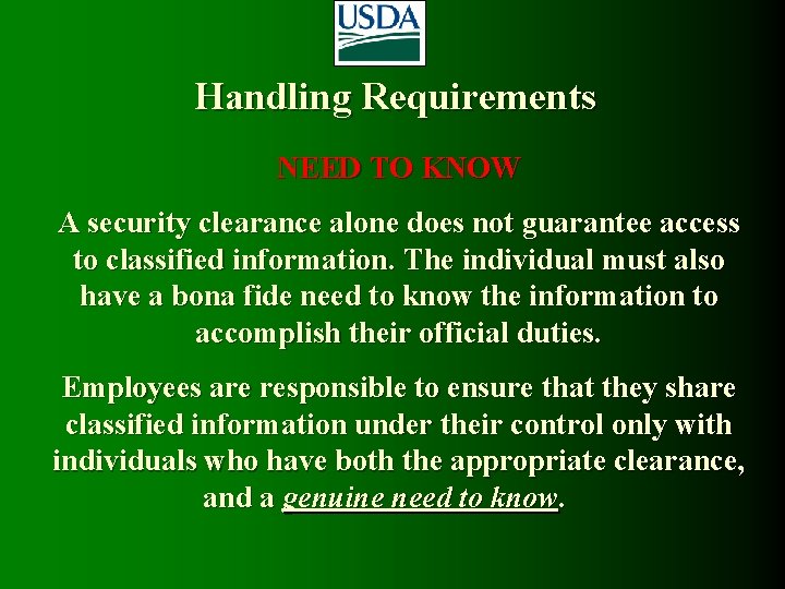 Handling Requirements NEED TO KNOW A security clearance alone does not guarantee access to