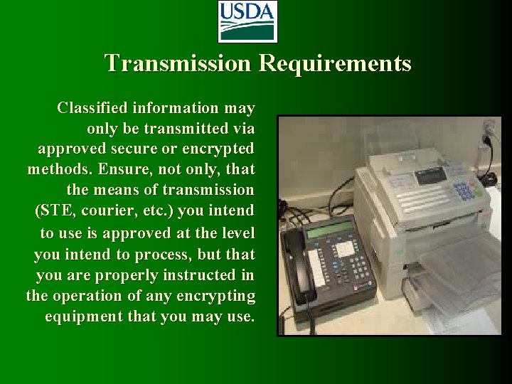 Transmission Requirements Classified information may only be transmitted via approved secure or encrypted methods.