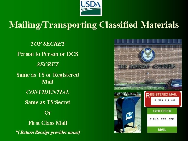 Mailing/Transporting Classified Materials TOP SECRET Person to Person or DCS SECRET Same as TS Mailing/Transporting Classified Materials TOP SECRET Person to Person or DCS SECRET Same as TS