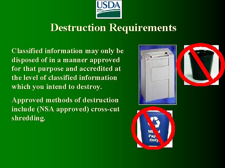 Destruction Requirements Classified information may only be disposed of in a manner approved for Destruction Requirements Classified information may only be disposed of in a manner approved for