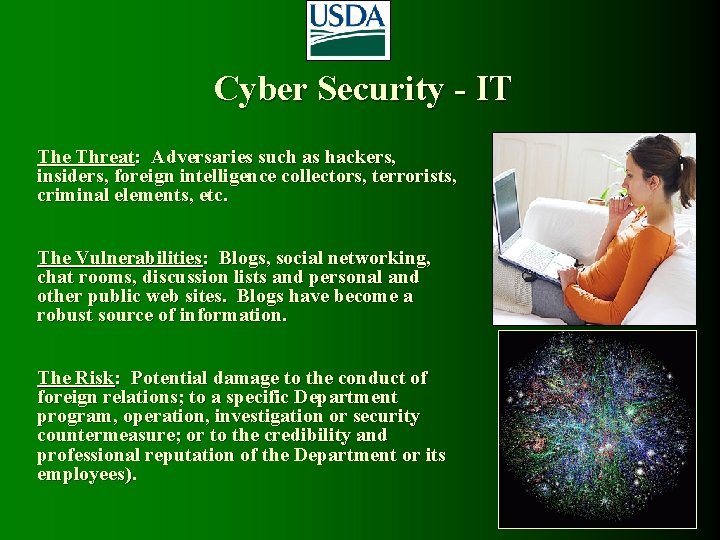 Cyber Security - IT The Threat: Adversaries such as hackers, insiders, foreign intelligence collectors,
