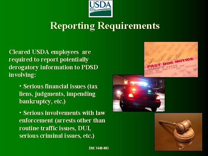 Reporting Requirements Cleared USDA employees are required to report potentially derogatory information to PDSD
