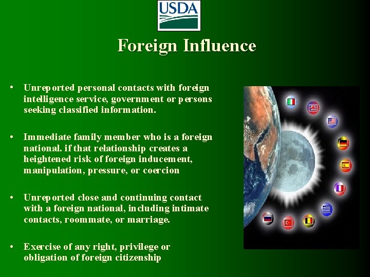 Foreign Influence • Unreported personal contacts with foreign intelligence service, government or persons seeking Foreign Influence • Unreported personal contacts with foreign intelligence service, government or persons seeking