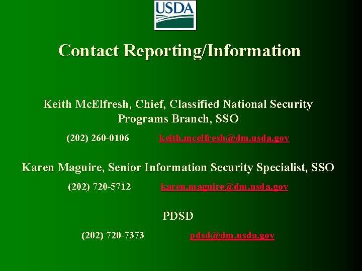 Contact Reporting/Information Keith Mc. Elfresh, Chief, Classified National Security Programs Branch, SSO (202) 260