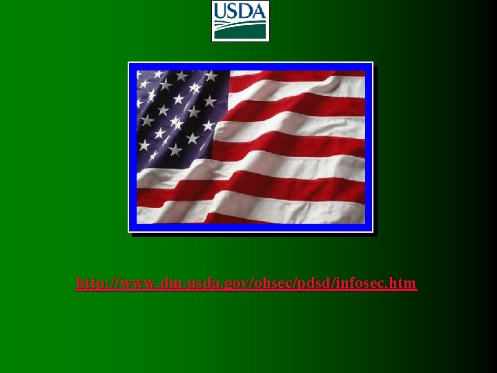 http: //www. dm. usda. gov/ohsec/pdsd/infosec. htm  http: //www. dm. usda. gov/ohsec/pdsd/infosec. htm