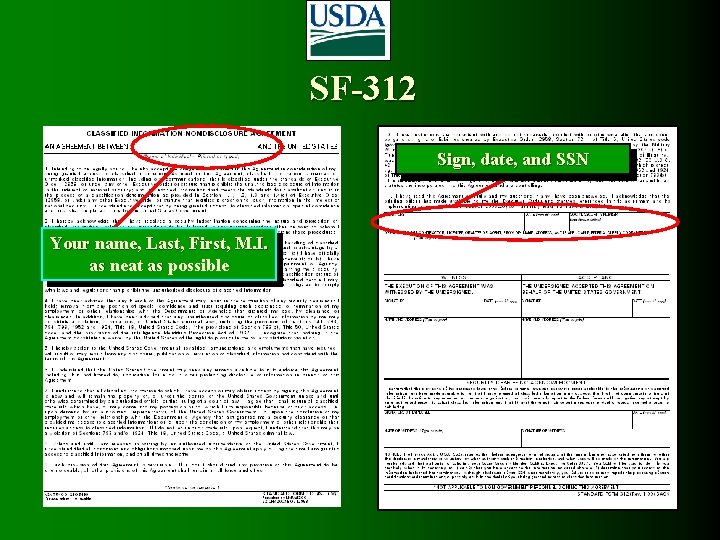 SF-312 Sign, date, and SSN Your name, Last, First, M. I. as neat as