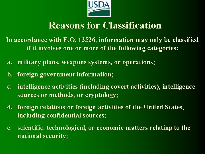 Reasons for Classification In accordance with E. O. 13526, information may only be classified