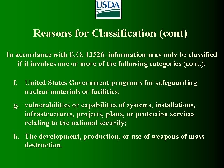 Reasons for Classification (cont) In accordance with E. O. 13526, information may only be