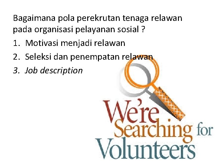 Bagaimana pola perekrutan tenaga relawan pada organisasi pelayanan sosial ? 1. Motivasi menjadi relawan