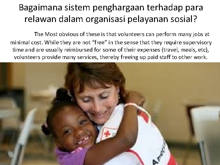 Bagaimana sistem penghargaan terhadap para relawan dalam organisasi pelayanan sosial? The Most obvious of