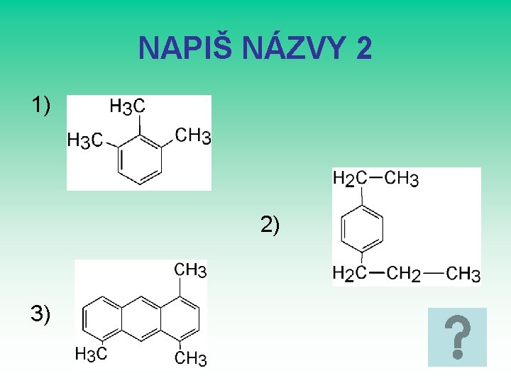 NAPIŠ NÁZVY 2 1) 2) 3) 