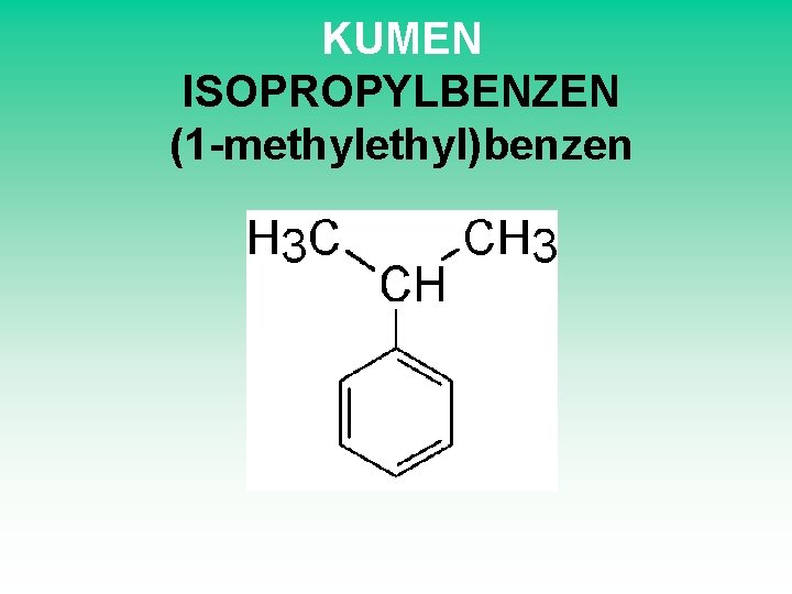 KUMEN ISOPROPYLBENZEN (1 -methyl)benzen 