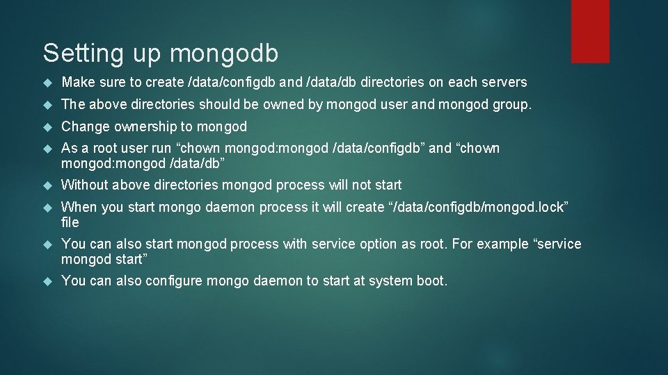 Setting up mongodb Make sure to create /data/configdb and /data/db directories on each servers