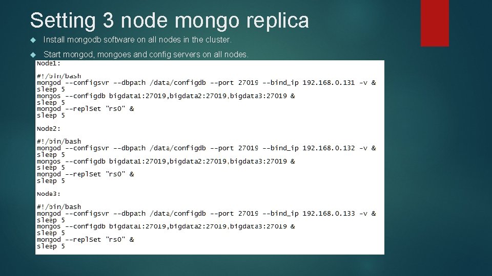 Setting 3 node mongo replica Install mongodb software on all nodes in the cluster. Setting 3 node mongo replica Install mongodb software on all nodes in the cluster.