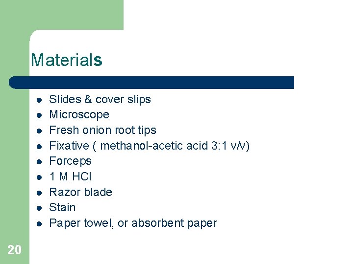 Materials l l l l l 20 Slides & cover slips Microscope Fresh onion