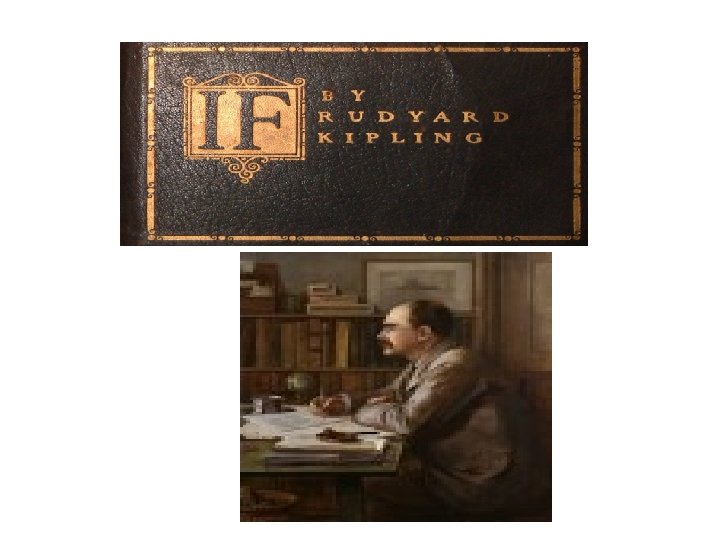If –Rudyard Kipling 