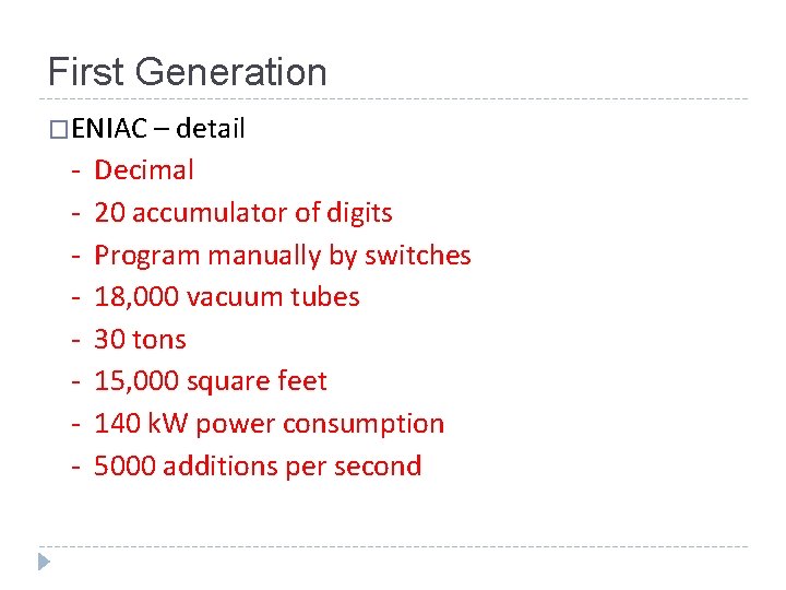 First Generation �ENIAC – detail - Decimal 20 accumulator of digits Program manually by