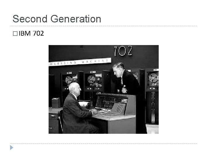 Second Generation � IBM 702 