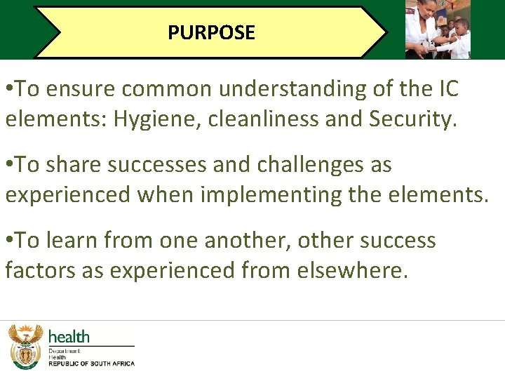 PURPOSE • To ensure common understanding of the IC elements: Hygiene, cleanliness and Security.