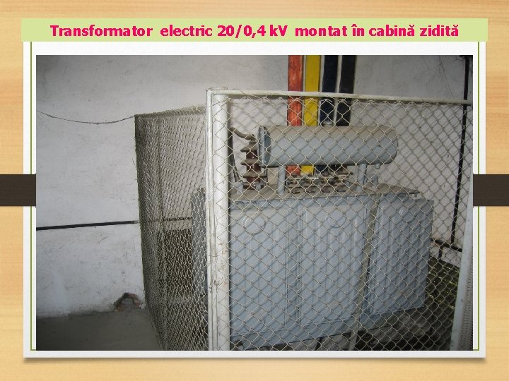 Transformator electric 20/0, 4 k. V montat în cabină zidită 
