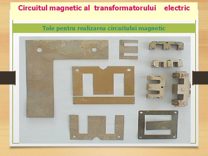 Circuitul magnetic al transformatorului electric Tole pentru realizarea circuitului magnetic 