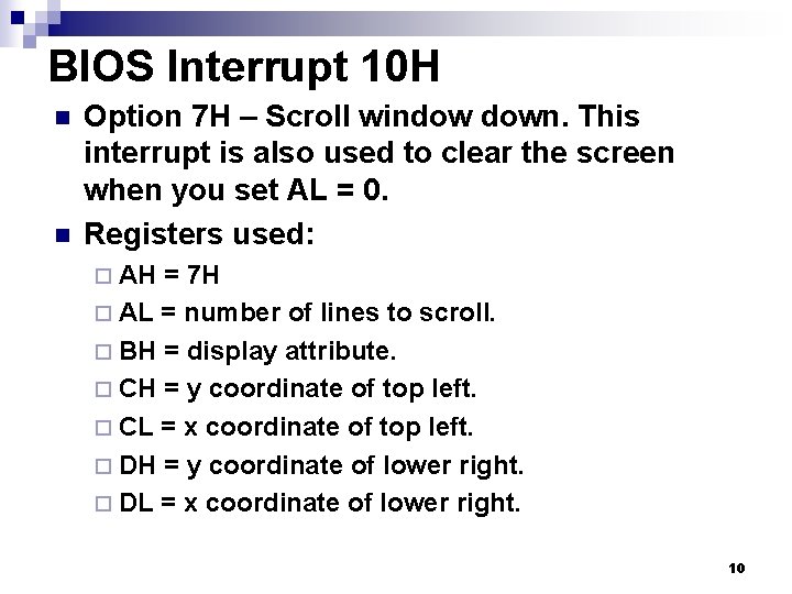 BIOS Interrupt 10 H n n Option 7 H – Scroll window down. This