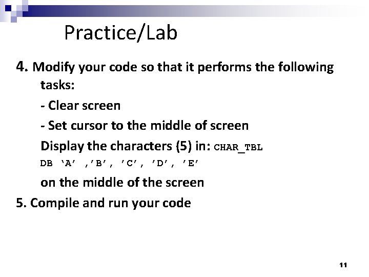 Practice/Lab 4. Modify your code so that it performs the following tasks: - Clear