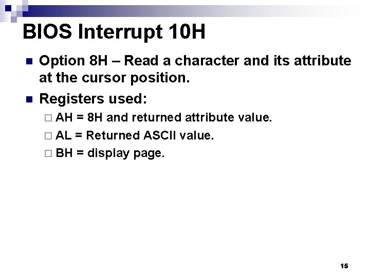 BIOS Interrupt 10 H n n Option 8 H – Read a character and