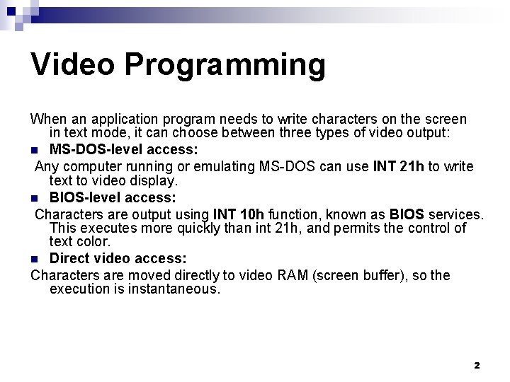 Video Programming When an application program needs to write characters on the screen in
