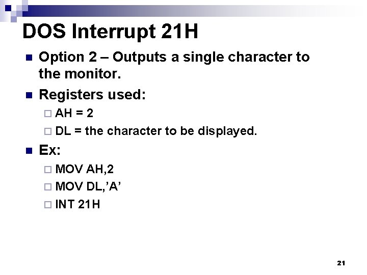 DOS Interrupt 21 H n n Option 2 – Outputs a single character to