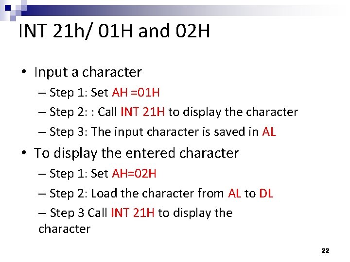 INT 21 h/ 01 H and 02 H • Input a character – Step